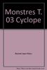 MONSTRES T. 03 CYCLOPE