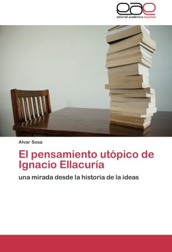 El pensamiento utópico de Ignacio Ellacuría: una mirada desde la historia de la ideas