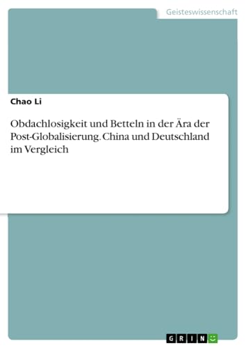 Obdachlosigkeit und Betteln in der Ära der Post-Globalisierung. China und Deutschland im Vergleich