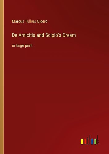 De Amicitia and Scipio's Dream: in large print
