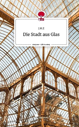 Die Stadt aus Glas. Life is a Story - story.one