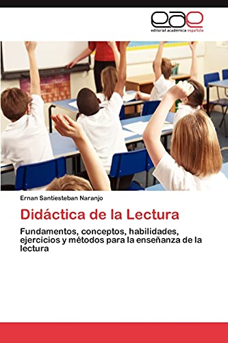 Didáctica de la Lectura: Fundamentos, conceptos, habilidades, ejercicios y métodos para la enseñanza de la lectura