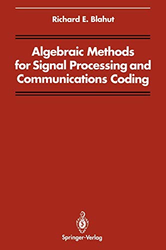 Algebraic Methods for Signal Processing and Communications Coding (Signal Processing and Digital Filtering)