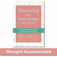 Disarming the Narcissist: Surviving & Thriving with the Self-Absorbed