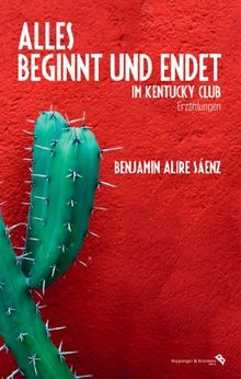 Alles beginnt und endet im Kentucky Club: Erzählungen