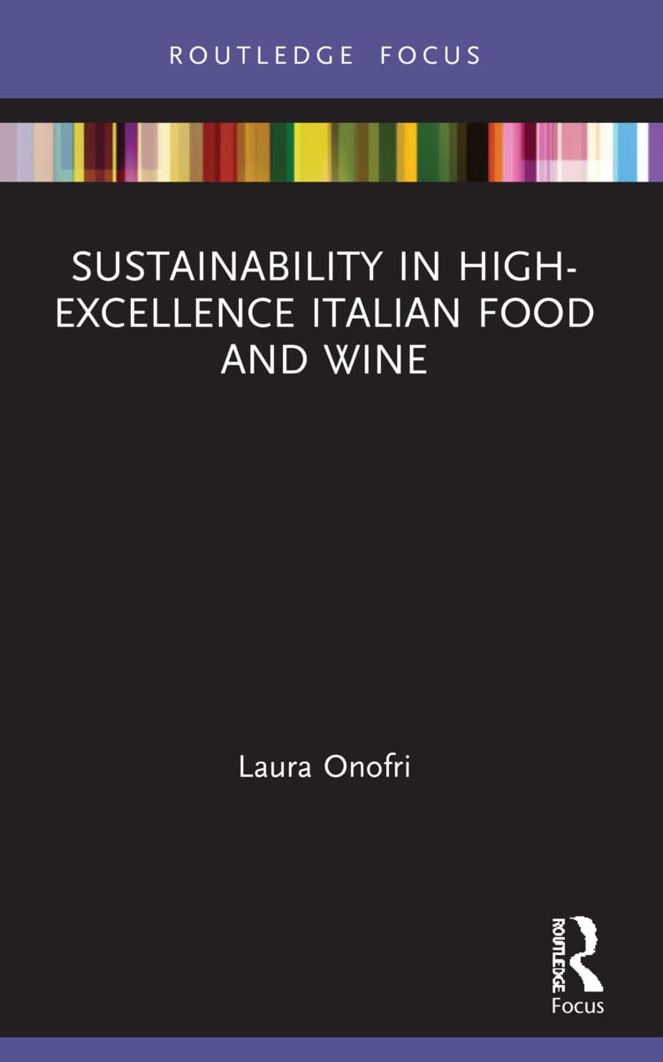Sustainability in High-Excellence Italian Food and Wine (Routledge Focus on Environment and Sustainability)