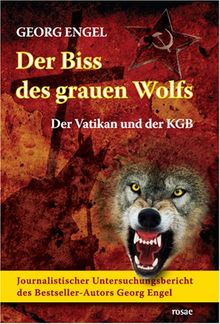 Der Biss des grauen Wolfs. Der Vatikan und der KGB