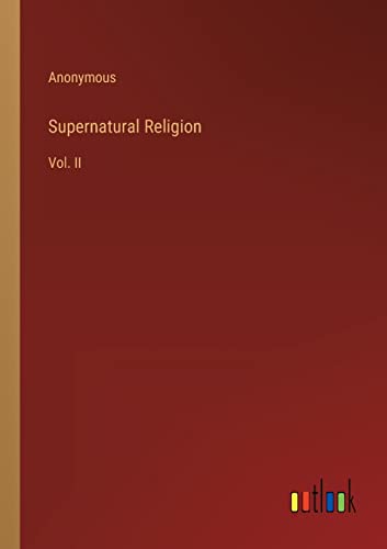 Supernatural Religion: Vol. II