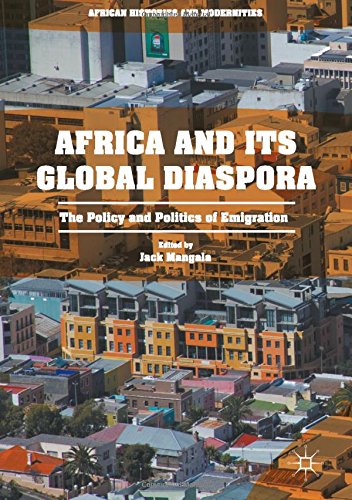 Africa and its Global Diaspora: The Policy and Politics of Emigration (African Histories and Modernities)
