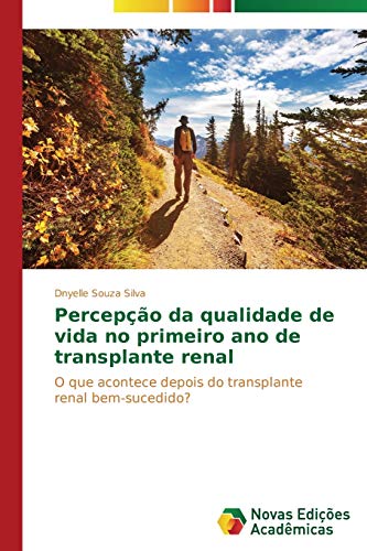 Percepção da qualidade de vida no primeiro ano de transplante renal: O que acontece depois do transplante renal bem-sucedido?