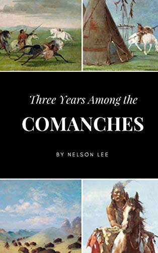 Nelson Lee Three Years Among The Comanches
