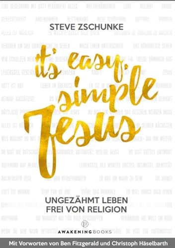 It´s easy, simple Jesus: Ungezähmt leben frei von Religion