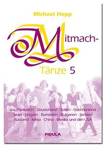 Mitmachtänze 5 - Tanzbeschreibungen: 20 einfache Tänze zum Mitmachen aus aller Welt