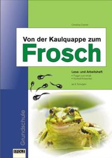 Von der Kaulquappe zum Frosch: Lese- und Arbeitsheft für Grundschulen