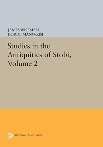 Studies in the Antiquities of Stobi, Volume 2 (Princeton Legacy Library)