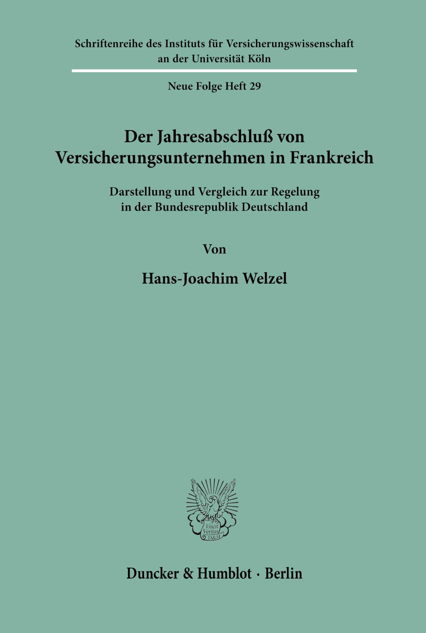 Der Jahresabschluß von Versicherungsunternehmen in Frankreich.: Darstellung und Vergleich zur Regelung in der Bundesrepublik Deutschland. ... der Universität zu Köln. Neue Folge, Band 29)