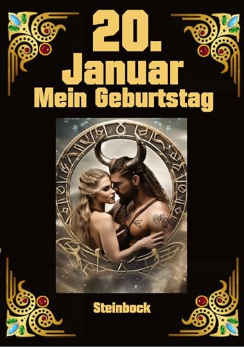 20. Januar, mein Geburtstag: Geboren im Zeichen des Steinbocks. Meine Eigenschaften und Charakterzüge, meine Stärken und Schwächen, meine Geburtstagsbegleiter und historische Ereignisse