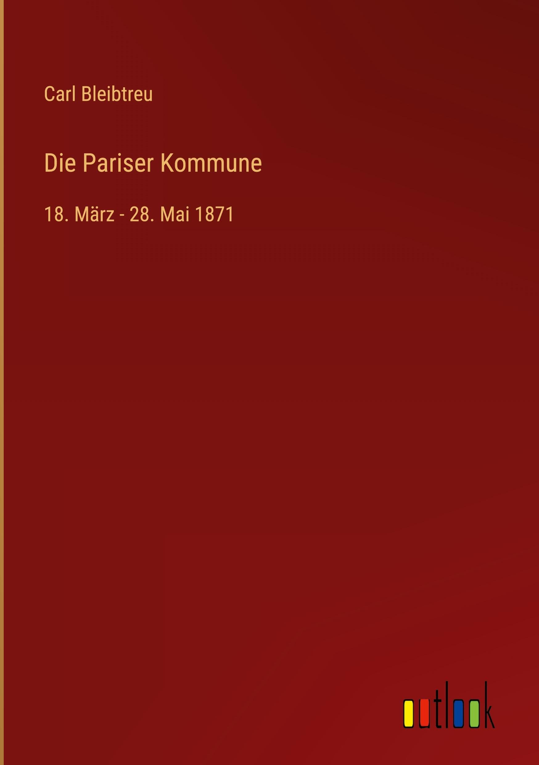 Die Pariser Kommune: 18. März - 28. Mai 1871