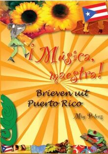 i Musica, maestra!: brieven uit Puerto Rico