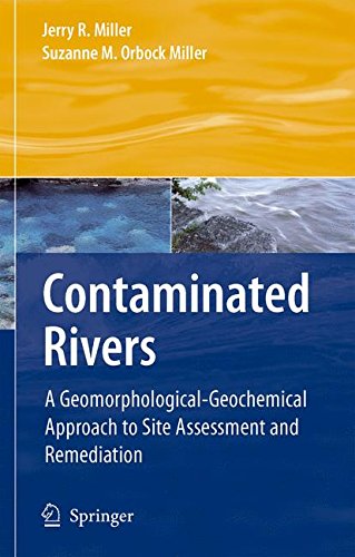 Contaminated Rivers: A Geomorphological-Geochemical Approach to Site Assessment and Remediation