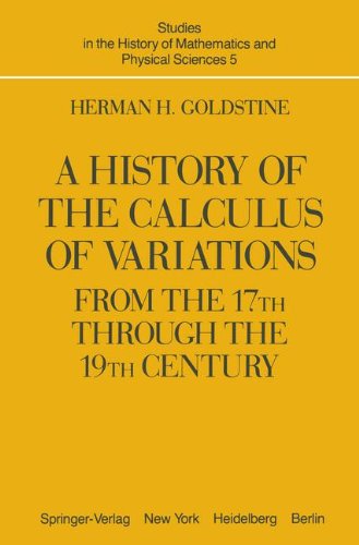 A History of the Calculus of Variations from the 17th through the 19th Century (Studies in the History of Mathematics and Physical Sciences)