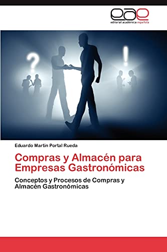 Compras y Almacén para Empresas Gastronómicas: Conceptos y Procesos de Compras y Almacén Gastronómicas
