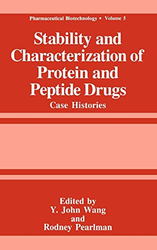 Stability and Characterization of Protein and Peptide Drugs: Case Histories (Pharmaceutical Biotechnology, 5, Band 5)