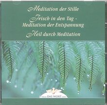 Meditation der Stille. Frisch in den Tag - Meditation der Entspannung: Heil durch Meditation