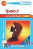 ASSiMiL Selbstlernkurs für Deutsche / Assimil Spanisch ohne Mühe heute: Lehrbuch (Niveau A1 - B2) und mp3-CD (200 Min. Tonaufnahmen)