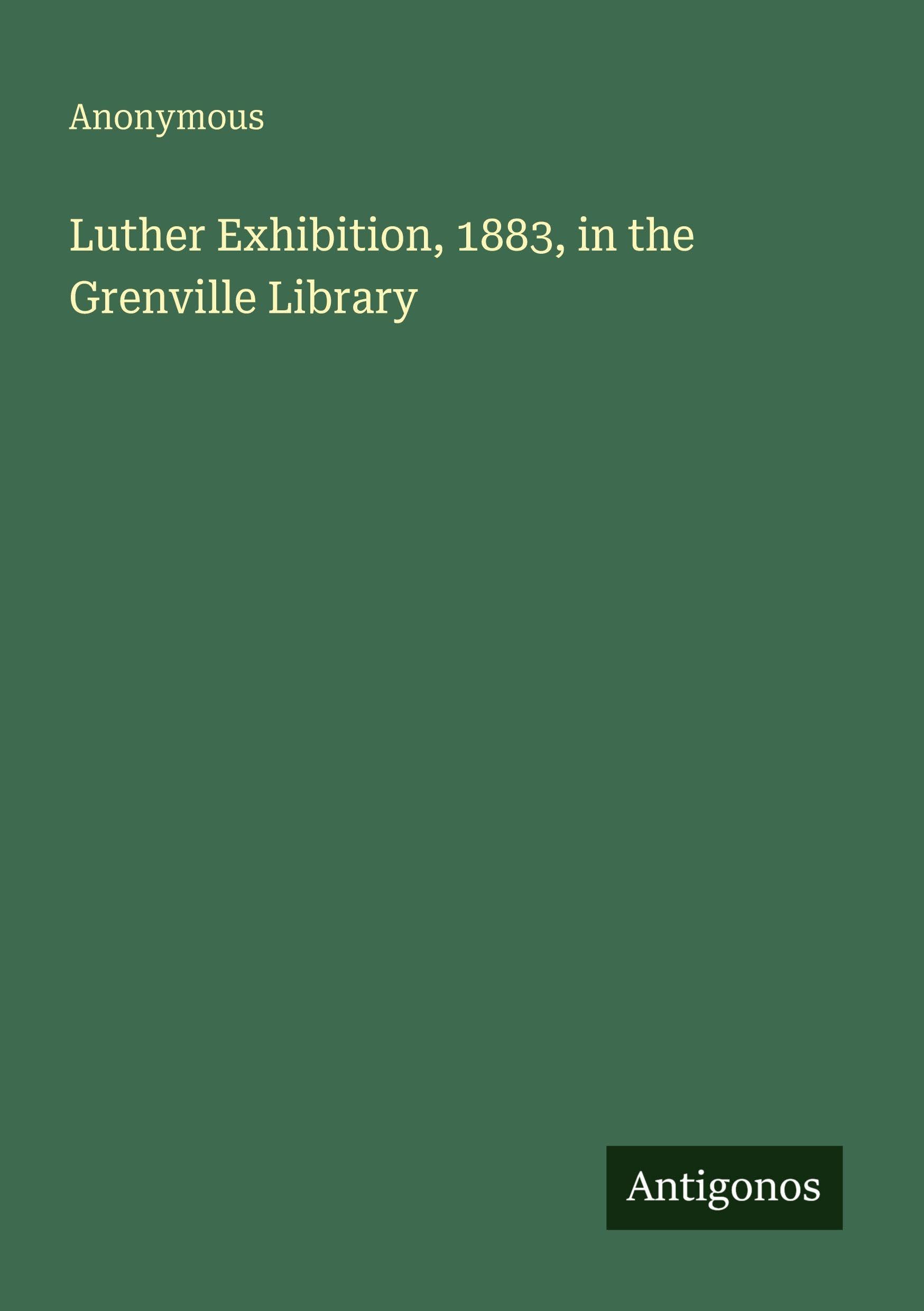 Luther Exhibition, 1883, in the Grenville Library
