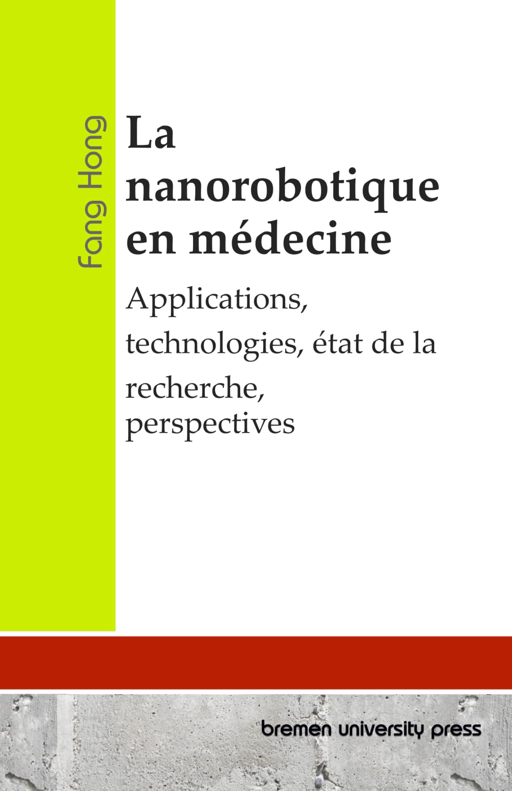 La nanorobotique en médecine: Applications, technologies, état de la recherche, perspectives