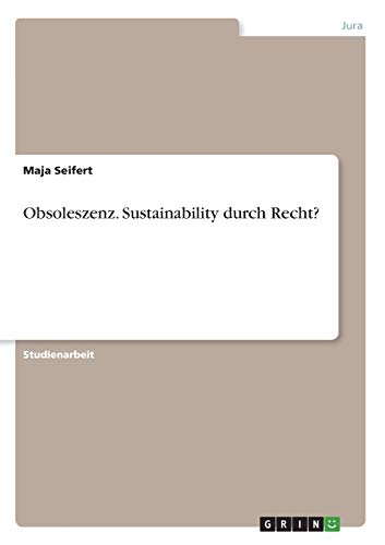 Obsoleszenz. Sustainability durch Recht?