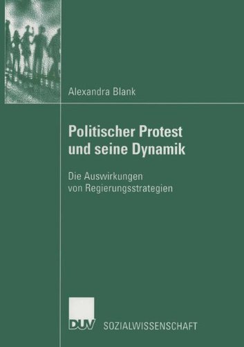 Politischer Protest und seine Dynamik: Die Auswirkungen Von Regierungsstrategien (Sozialwissenschaft) (German Edition)