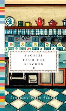 Stories from the Kitchen (Everyman's Library POCKET CLASSICS)