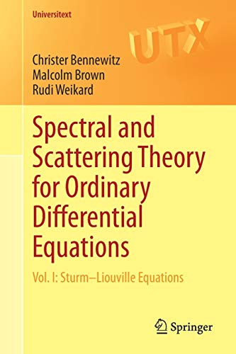Spectral and Scattering Theory for Ordinary Differential Equations: Vol. I: Sturm–Liouville Equations (Universitext, Band 1)