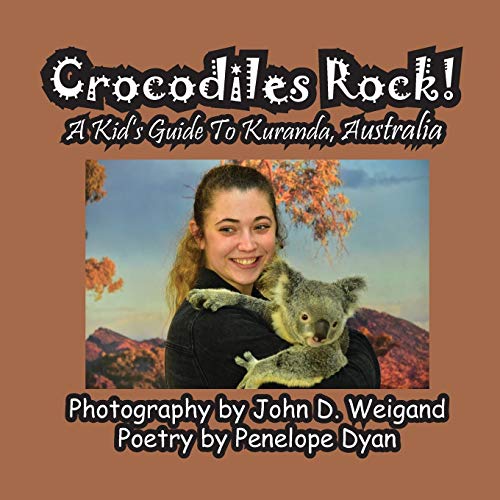 Crocodiles Rock! A Kid's Guide To Kuranda, Australia (Investigación)