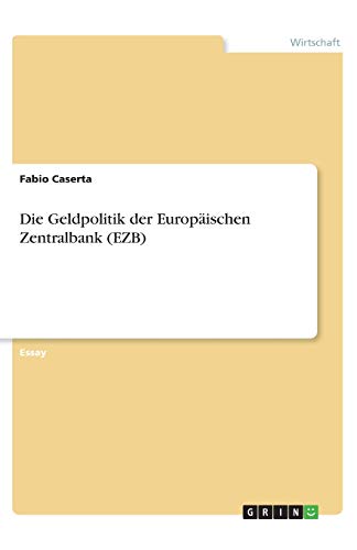 Die Geldpolitik der Europäischen Zentralbank (EZB)