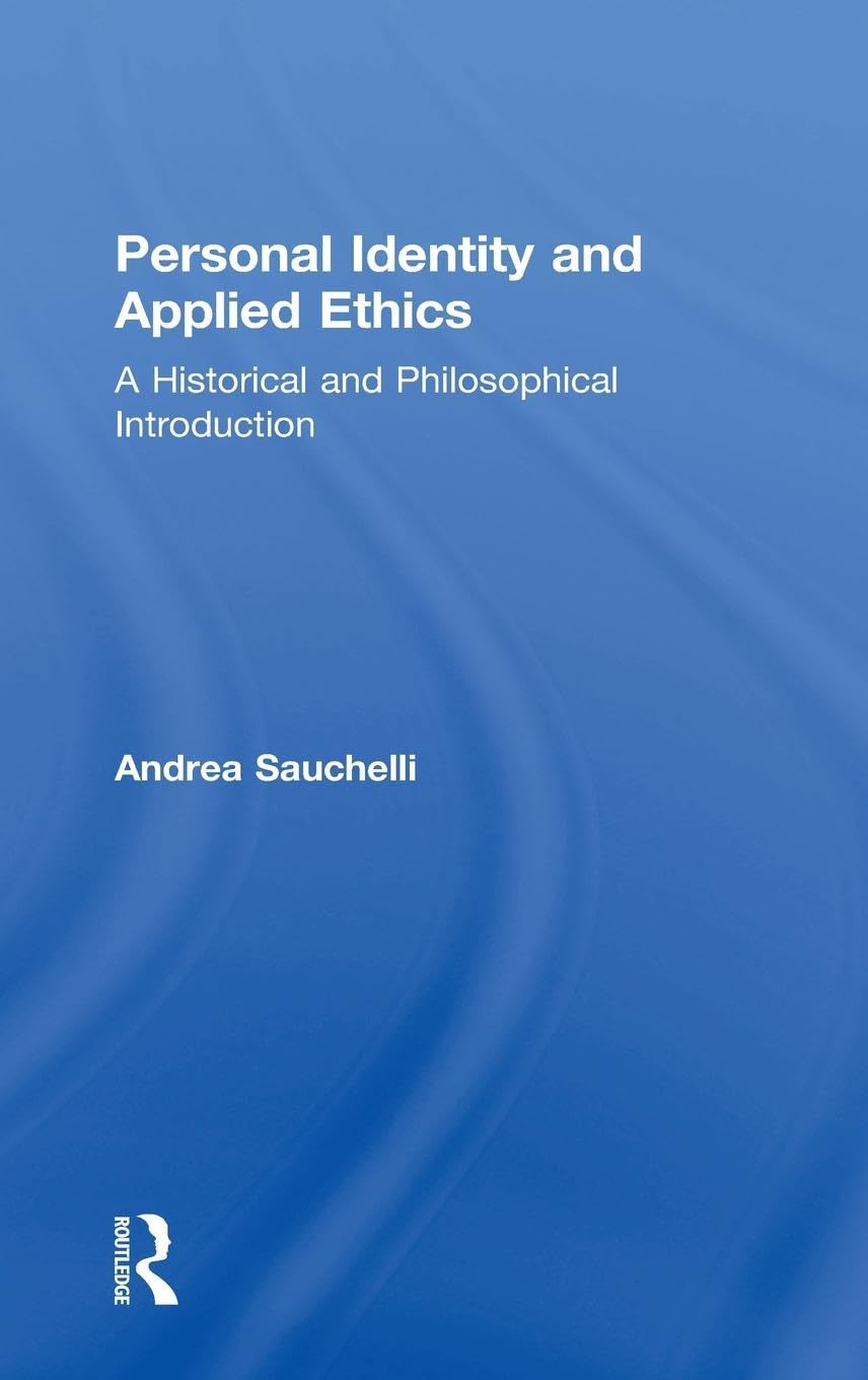 Personal Identity and Applied Ethics: A Historical and Philosophical Introduction
