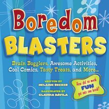 Boredom Blasters: Brain Bogglers, Awesome Activities, Cool Comics, Tasty Treats, and More . . .