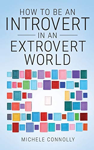 Michele Connolly How To Be An Introvert In An Extrovert World