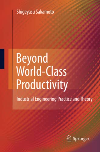 Beyond World-Class Productivity: Industrial Engineering Practice and Theory