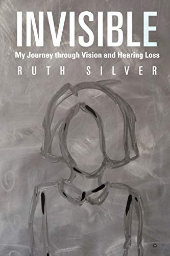 Invisible: My Journey Through Vision and Hearing Loss