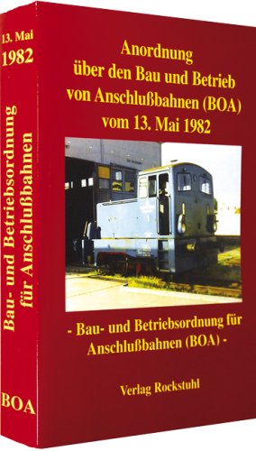 Anordnung über den Bau und Betrieb von Anschlußbahnen vom 13. Mai 1982: Bau- und Betriebsordnung für Anschlußbahnen (BOA)