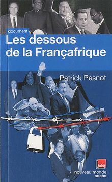 Les dessous de la Françafrique : les dossiers secrets de monsieur X
