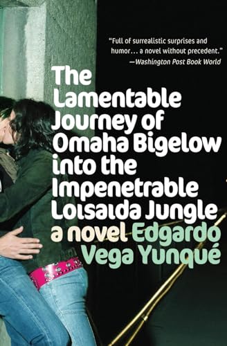 Lamentable Journey of Omaha Bigelow Into the Impenetrable Loisaida Jungle: A Novel