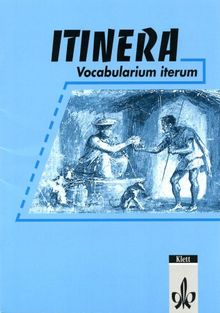 Itinera. Lateinisches Unterrichtswerk: Texte und Übungen: Itinera, Vocabularium iterum: Lernvokabular