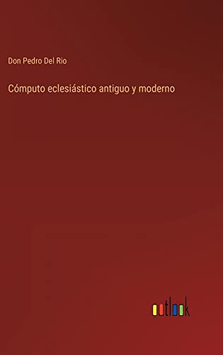 Cómputo eclesiástico antiguo y moderno