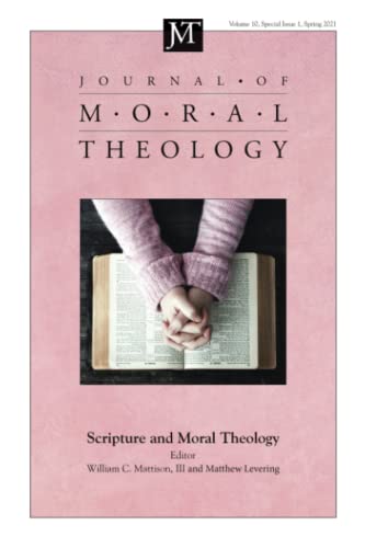 Journal of Moral Theology, Volume 10, Special Issue 1: Scripture and Moral Theology