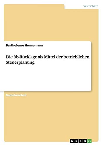 Die 6b-Rücklage als Mittel der betrieblichen Steuerplanung