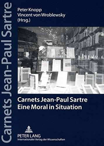 Carnets Jean-Paul Sartre: Eine Moral in Situation (Jahrbücher der Sartre-Gesellschaft e.V.)